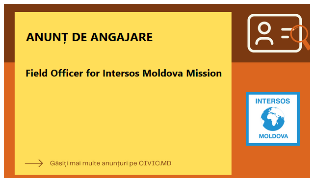 Field Officer for Intersos Moldova Mission 