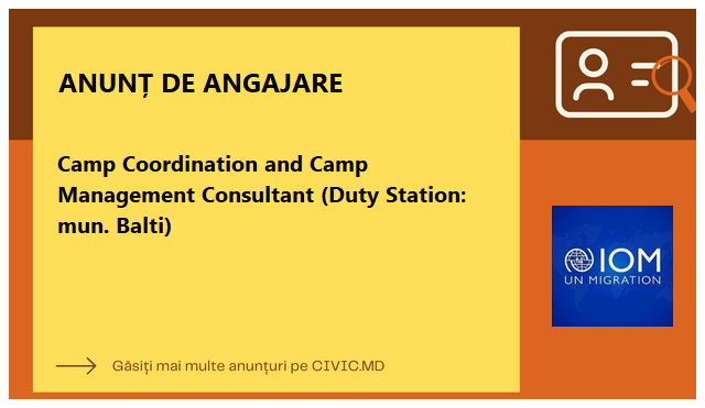 Camp Coordination and Camp Management Consultant (Duty Station: mun. Balti)