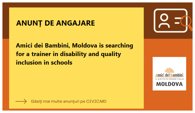  Amici dei Bambini, Moldova is searching for a trainer in disability and quality inclusion in schools