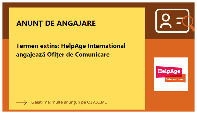 Termen extins: HelpAge International angajează Ofițer de Comunicare