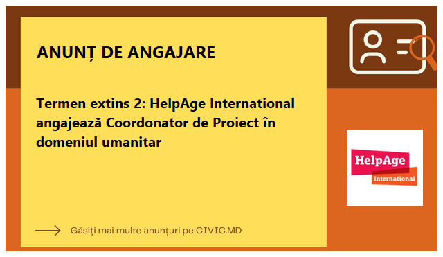Termen extins 2: HelpAge International angajează Coordonator de Proiect în domeniul umanitar