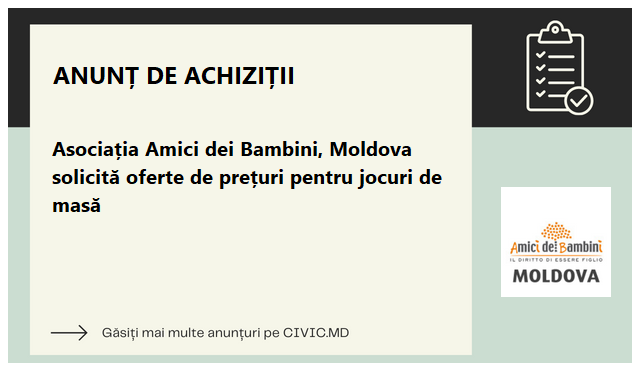Asociația Amici dei Bambini, Moldova solicită oferte de prețuri pentru jocuri de masă
