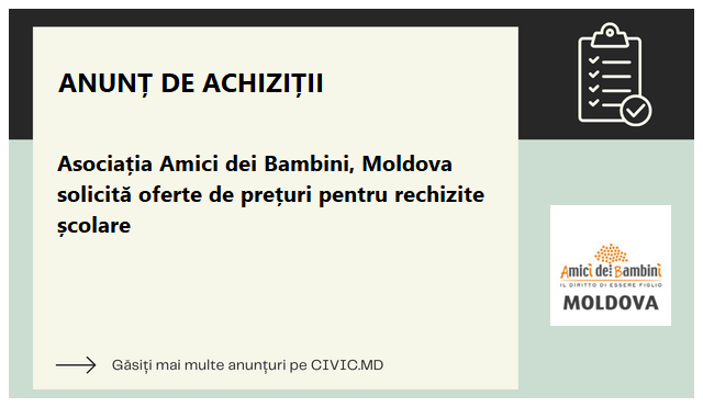 Asociația Amici dei Bambini, Moldova solicită oferte de prețuri pentru rechizite școlare