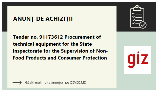  Tender no. 91173612  Procurement of technical equipment for the State Inspectorate for the Supervision of Non-Food Products and Consumer Protection