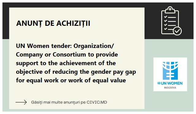  UN Women tender: Organization/ Company or Consortium to provide support to the achievement of the objective of reducing the gender pay gap for equal work or work of equal value