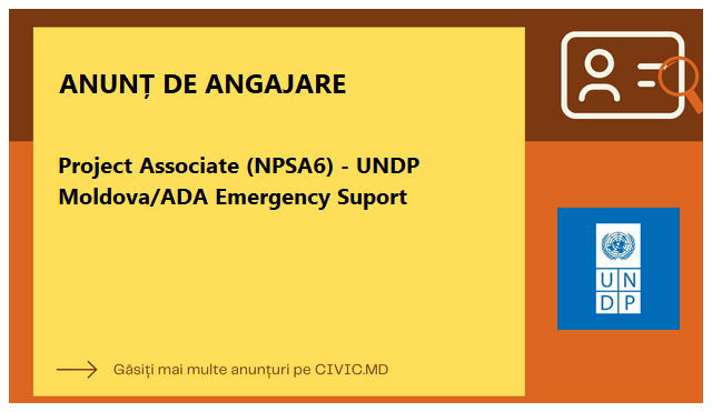 Project Associate (NPSA6) - UNDP Moldova/ADA Emergency Suport