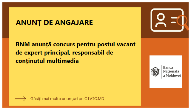 BNM anunță concurs pentru postul vacant de expert principal, responsabil de conținutul multimedia