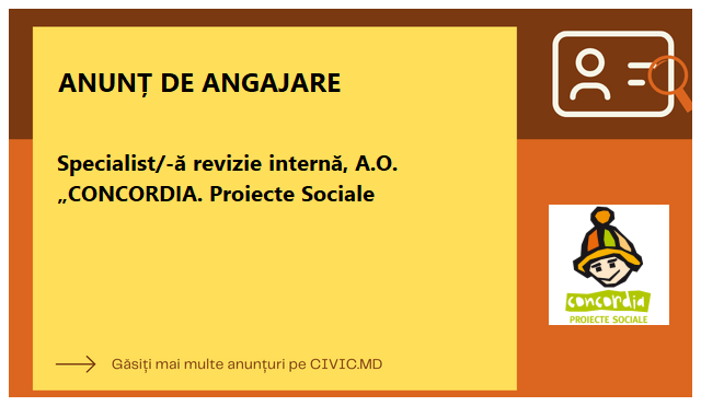 Specialist/-ă revizie internă,  A.O. „CONCORDIA. Proiecte Sociale