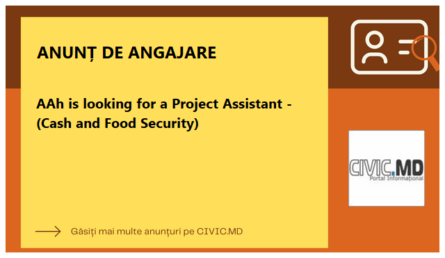 AAh is looking for a Project Assistant - (Cash and Food Security)