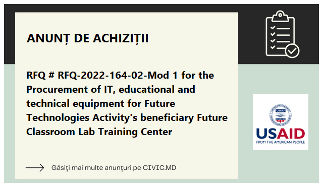 RFQ # RFQ-2022-164-02-Mod 1 for the Procurement of IT, educational and technical equipment for Future Technologies Activity's beneficiary Future Classroom Lab Training Center