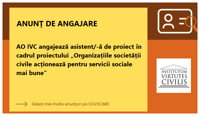 AO IVC angajează asistent/-ă de proiect în cadrul proiectului „Organizațiile societății civile acționează pentru servicii sociale mai bune”