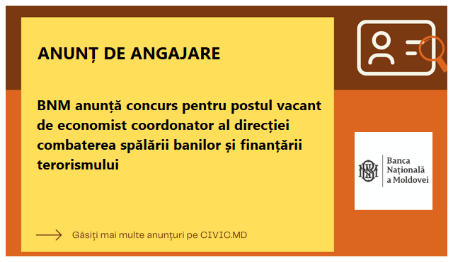 BNM anunță concurs pentru postul vacant de economist coordonator al direcției combaterea spălării banilor și finanțării terorismului