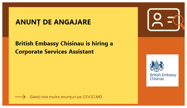 British Embassy Chisinau is hiring a Corporate Services Assistant 