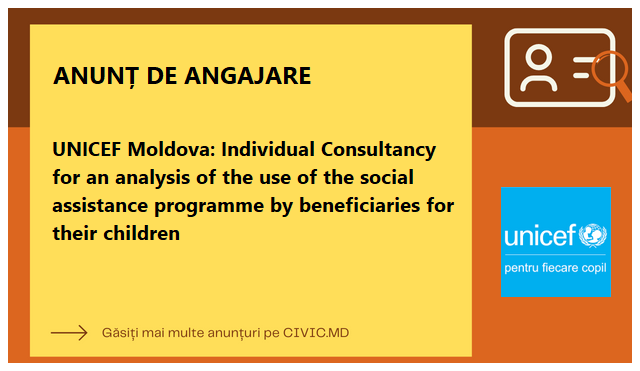 UNICEF Moldova: Individual Consultancy for an analysis of the use of the social assistance programme by beneficiaries for their children