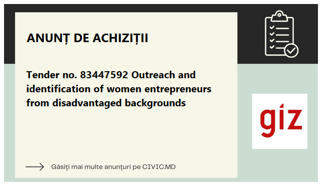Tender no. 83447592 Outreach and identification of women entrepreneurs from disadvantaged backgrounds 