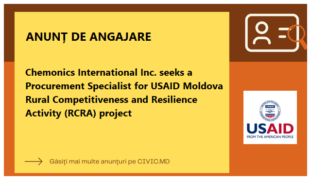 Chemonics International Inc. seeks a Procurement Specialist for USAID Moldova Rural Competitiveness and Resilience Activity (RCRA) project
