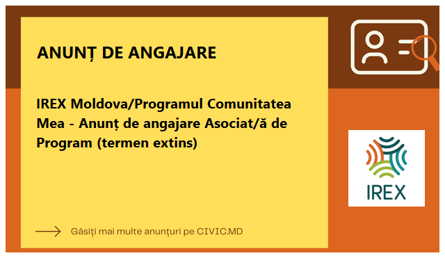 IREX Moldova/Programul Comunitatea Mea - Anunț de angajare Asociat/ă de Program (termen extins)