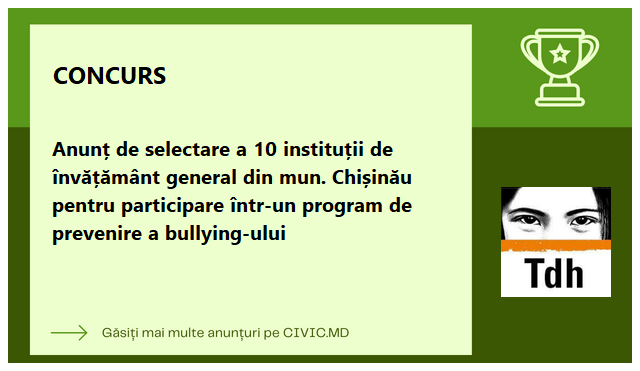 Anunț de selectare a 10 instituții de învățământ general din mun. Chișinău pentru participare într-un program de prevenire a bullying-ului