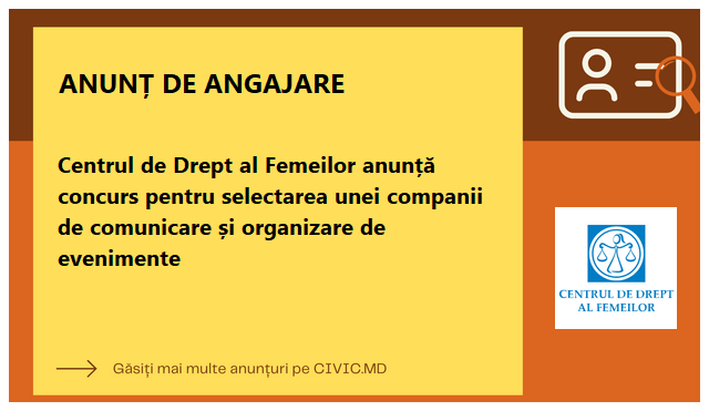 Centrul de Drept al Femeilor anunță concurs pentru selectarea unei companii de comunicare și organizare de evenimente