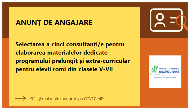 Selectarea a cinci consultanți/e pentru elaborarea materialelor dedicate programului prelungit și extra-curricular  pentru elevii romi din clasele V-VII