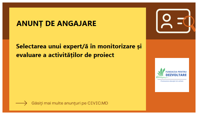 Selectarea unui expert/ă în monitorizare și evaluare a activităților de proiect