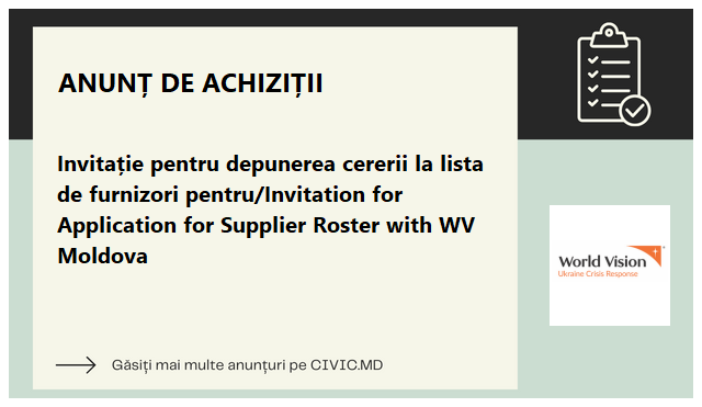 Invitație pentru depunerea cererii la lista de furnizori pentru/Invitation for Application for Supplier Roster with WV Moldova