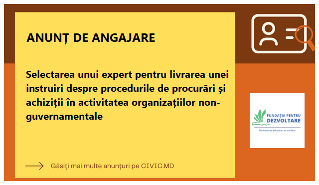 Selectarea unui expert pentru livrarea unei instruiri despre procedurile de procurări și achiziții în activitatea organizațiilor non-guvernamentale