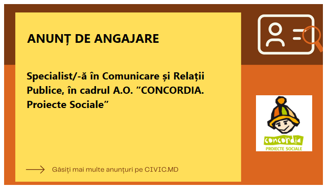 Specialist/-ă în Comunicare și Relații Publice, în cadrul A.O. ”CONCORDIA. Proiecte Sociale”