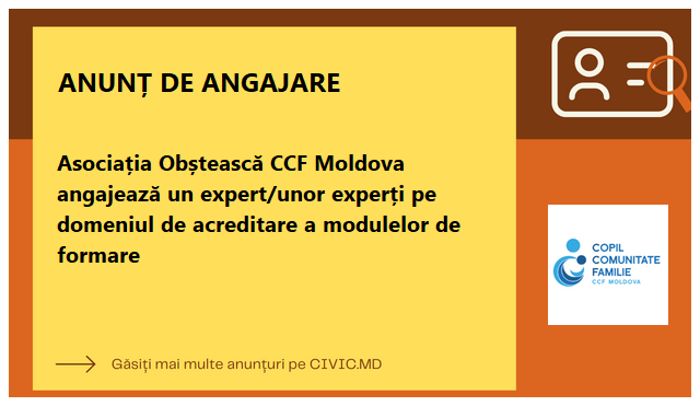 Asociația Obștească CCF Moldova angajează un expert/unor experți pe domeniul de acreditare a modulelor de formare