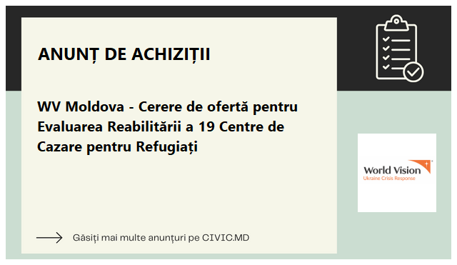 WV Moldova - Cerere de ofertă pentru Evaluarea Reabilitării a 19 Centre de Cazare pentru Refugiați