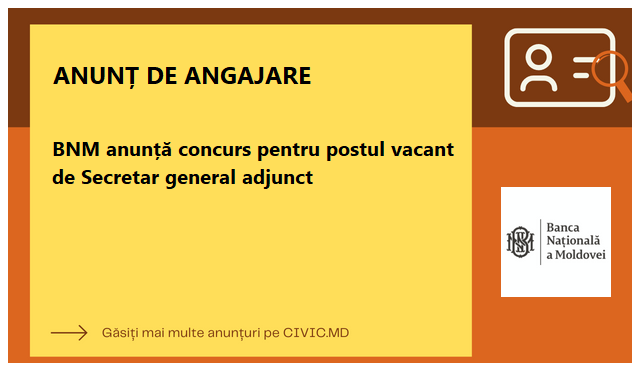 BNM anunță concurs pentru postul vacant de Secretar general adjunct