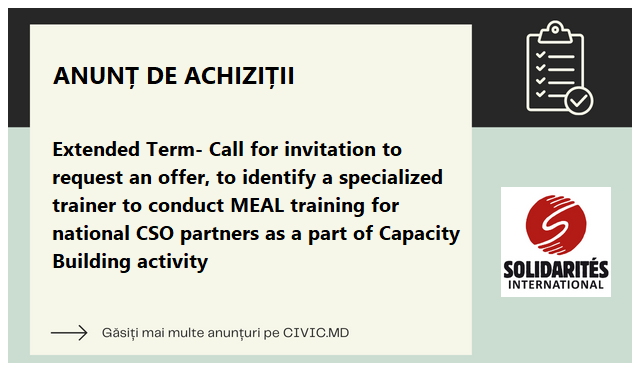 Extended Term- Call for invitation to request an offer, to identify a specialized trainer to conduct MEAL training for national CSO partners as a part of Capacity Building activity