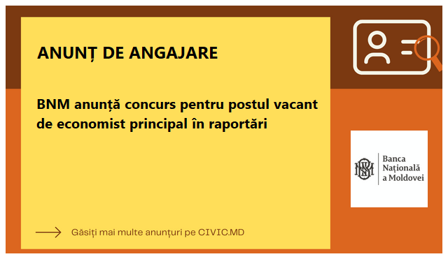 BNM anunță concurs pentru postul vacant de economist principal în raportări