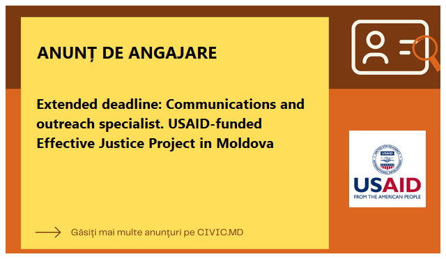 Extended deadline: Communications and outreach specialist. USAID-funded Effective Justice Project in Moldova