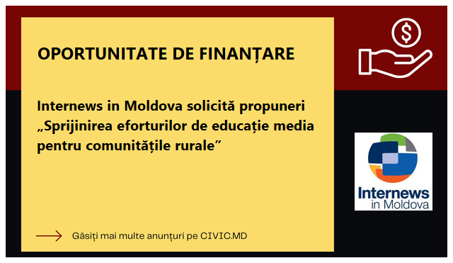Internews in Moldova solicită propuneri „Sprijinirea eforturilor de educație media pentru comunitățile rurale”