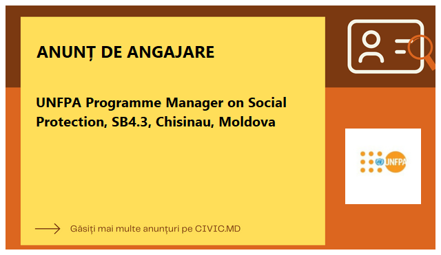 UNFPA Programme Manager on Social Protection, SB4.3, Chisinau, Moldova