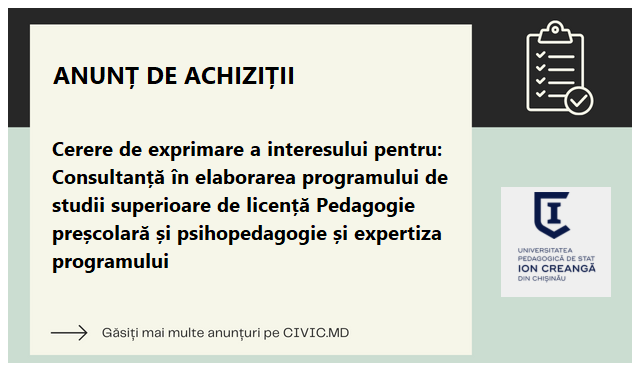 Cerere de exprimare a interesului pentru: Consultanță în elaborarea programului de studii superioare de licență Pedagogie preșcolară și psihopedagogie și expertiza programului