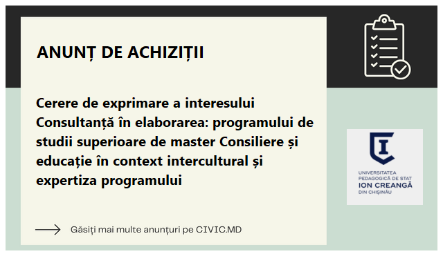 Cerere de exprimare a interesului  Consultanță în elaborarea: programului de studii superioare de master Consiliere și educație în context intercultural și expertiza programului