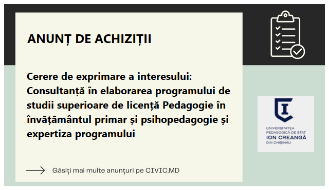 Cerere de exprimare a interesului: Consultanță în elaborarea programului de studii superioare de licență Pedagogie în învățământul primar și psihopedagogie și expertiza programului