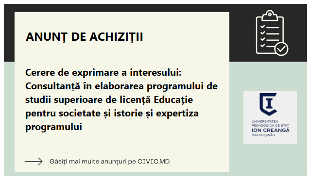 Cerere de exprimare a interesului: Consultanță în elaborarea programului de studii superioare de licență Educație pentru societate și istorie și expertiza programului