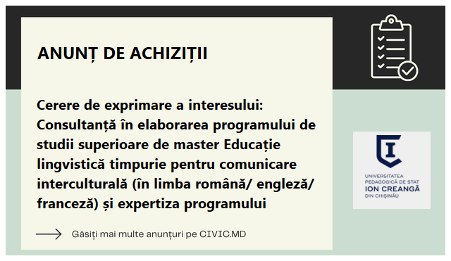 Cerere de exprimare a interesului: Consultanță în elaborarea programului de studii superioare de master Educație lingvistică timpurie pentru comunicare interculturală (în limba română/ engleză/ franceză) și expertiza programului