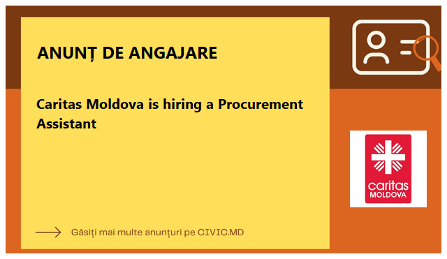 Caritas Moldova is hiring a Procurement Assistant
