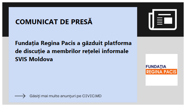 Fundația Regina Pacis a găzduit platforma de discuție a membrilor rețelei informale SVIS Moldova