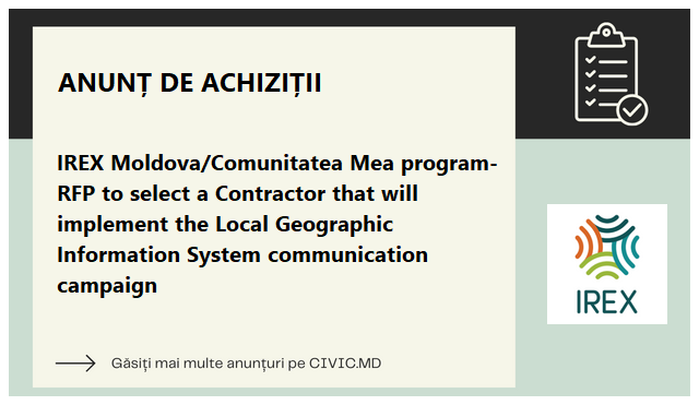 IREX Moldova/Comunitatea Mea program-RFP to select a Contractor that will implement the Local Geographic Information System communication campaign