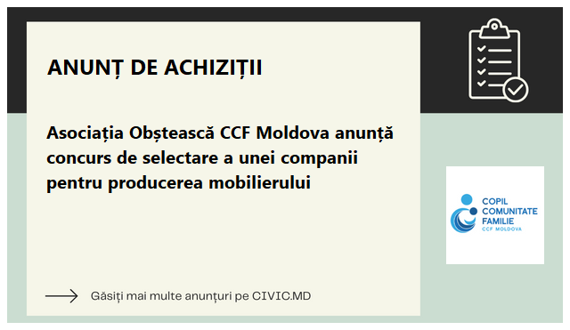 Asociația Obștească CCF Moldova anunță concurs de selectare a unei companii pentru producerea mobilierului