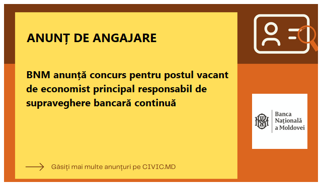 BNM anunță concurs pentru postul vacant de economist principal responsabil de supraveghere bancară continuă