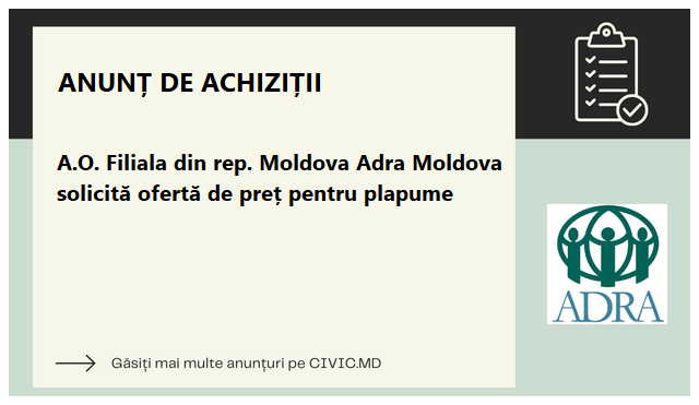 A.O. Filiala din rep. Moldova Adra Moldova solicită ofertă de preț pentru plapume