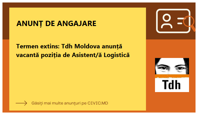 Termen extins: Tdh Moldova anunță vacantă poziția de Asistent/ă Logistică