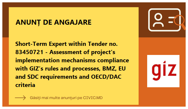 Short-Term Expert within Tender no. 83450721 - Assessment of project’s implementation mechanisms compliance with GIZ’s rules and processes, BMZ, EU and SDC requirements and OECD/DAC criteria