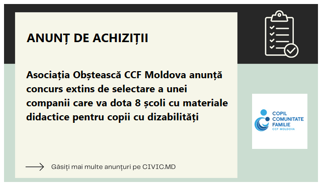 Asociația Obștească CCF Moldova anunță concurs extins de selectare a unei companii care va dota 8 școli cu materiale didactice pentru copii cu dizabilități 